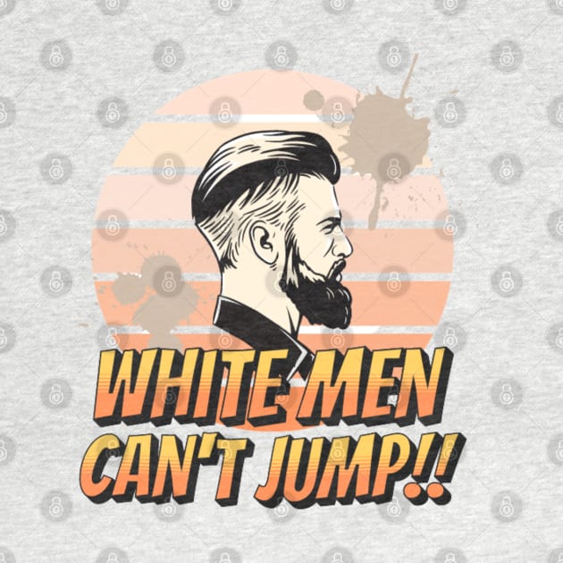 Why White Men Can't Jump by Vortex.Merch